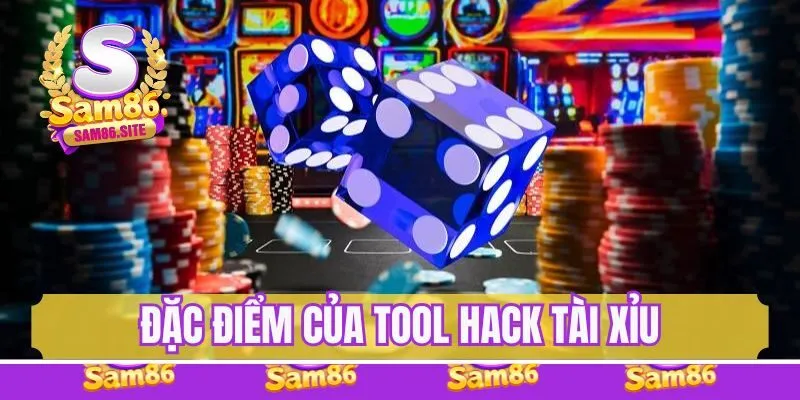 Đặc điểm của Tool hack tài xỉu